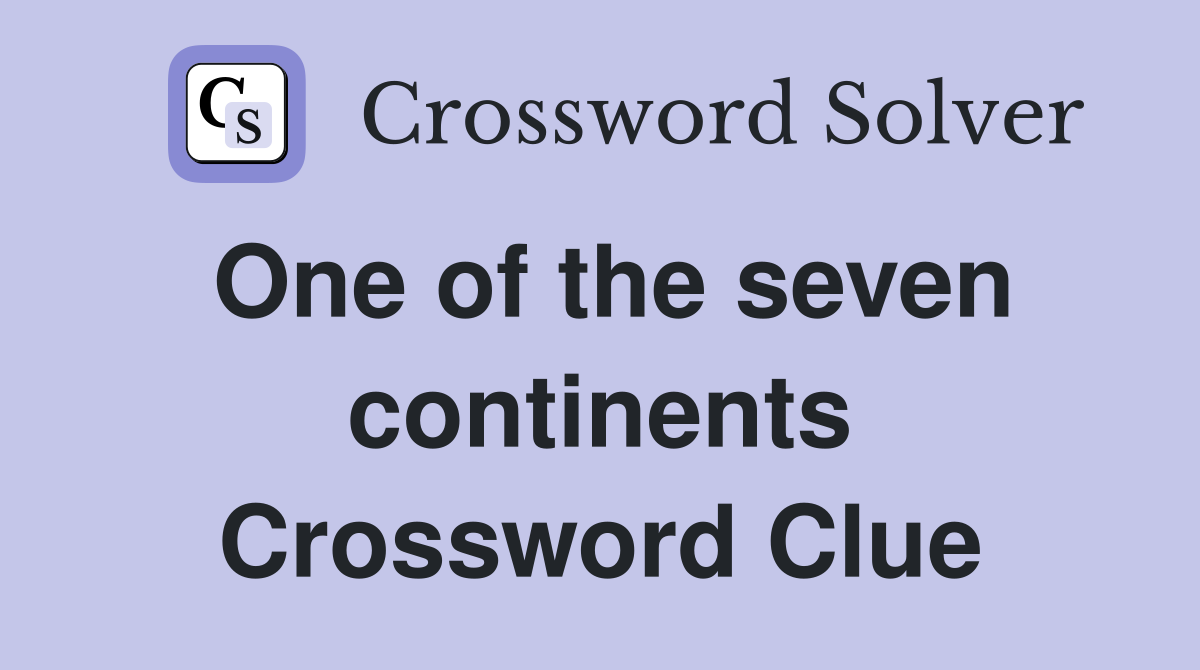 One of the seven continents Crossword Clue Answers Crossword Solver